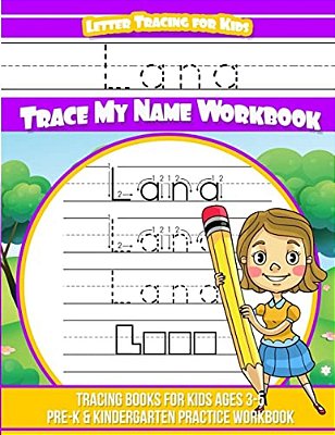 Lana Letter Tracing For Kids Trace My Name Workbook: Tracing Books For Kids Ages 3 - 5 Pre-k & Kindergarten Practice Workbook-..