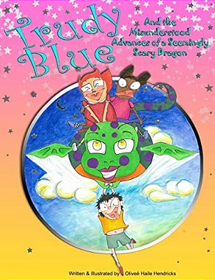 Trudy Blue: And The Misunderstood Advances Of A Seemingly Scary Dragon-..
