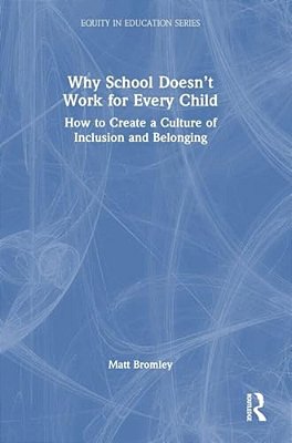 Why School Doesn't Work For Every Child: How To Create A Culture Of Inclusion And Belonging-..