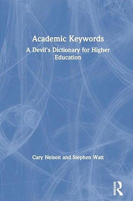 Academic Keywords: A Devil's Dictionary For Higher Education-..