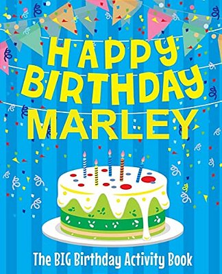 Happy Birthday Marley - The Big Birthday Activity Book: (Personalized Children's Activity Book)-..