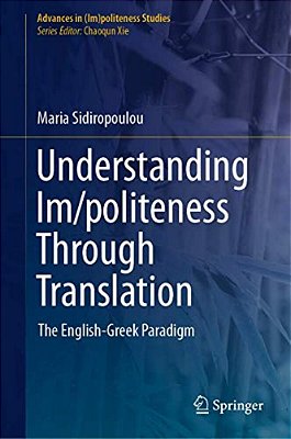 Understanding Im/Politeness Through Translation: The English-Greek Paradigm-..