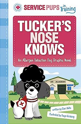 Tucker's Nose Knows: An Allergen Detection Dog Graphic Novel-..