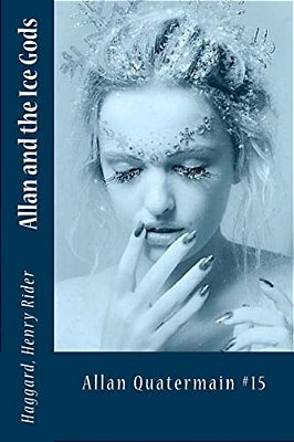 Allan And The Ice Gods: Allan Quatermain #15-..