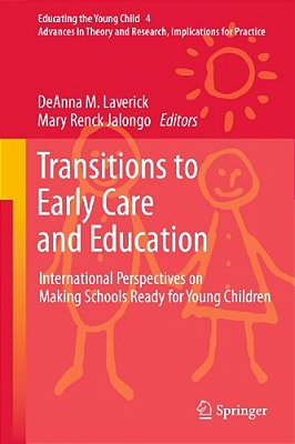 Transitions To Early Care And Education: International Perspectives On Making Schools Ready For Young Children-..