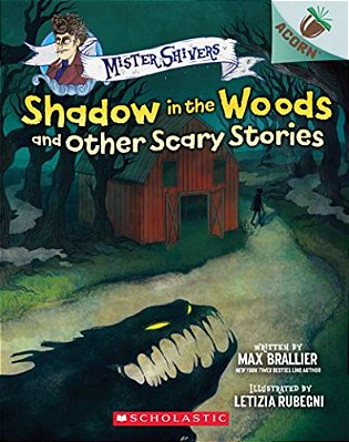 Shadow In The Woods And Other Scary Stories: An Acorn Book (Mister Shivers #2): Volume 2-..