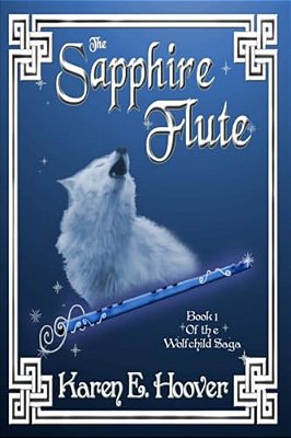 The Sapphire Flute: Book 1 Of The Wolfchild Saga-..