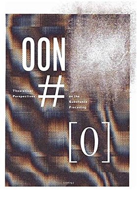 Theoretical Perspectives On The Substance Preceding [Nothing].: [Out Of Nothing] #0-..