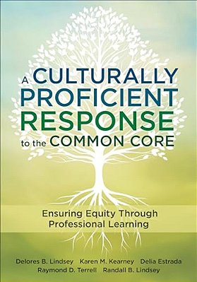 A Culturally Proficient Response To The Common Core: Ensuring Equity Through Professional Learning-..