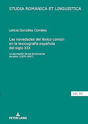 Las Novedades Del Léxico Común En La Lexicografía Española Del Siglo XIX: La Aportación De Los Diccionarios De Autor (1825-1847)-..