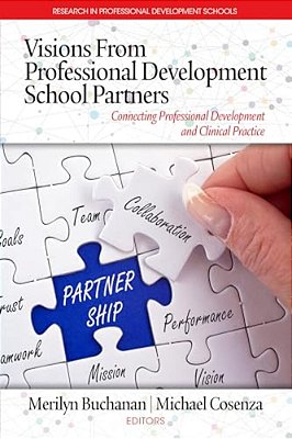 Visions From Professional Development School Partners: Connecting Professional Development And Clinical Practice (Hc)-..