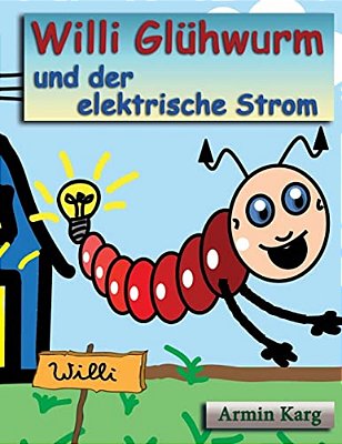 Willi Glühwurm Und Der Elektrische Strom-..