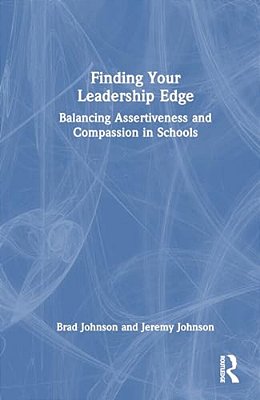 Finding Your Leadership Edge: Balancing Assertiveness And Compassion In Schools-..