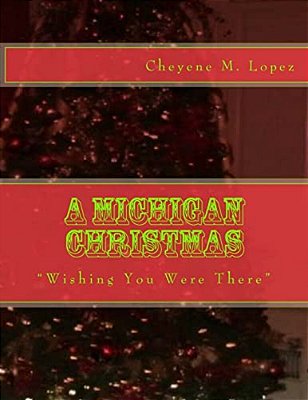 A Michigan Christmas: Wishing You Were There-..