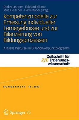 Kompetenzmodelle Zur Erfassung Individueller Lernergebnisse Und Zur Bilanzierung Von Bildungsprozessen: Aktuelle Diskurse Im Dfg-Schwerpunktprogramm-..
