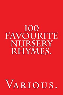 100 Favourite Nursery Rhymes. -..