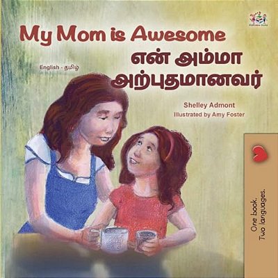 My Mom Is Awesome (English Tamil Bilingual Book For Kids)-..