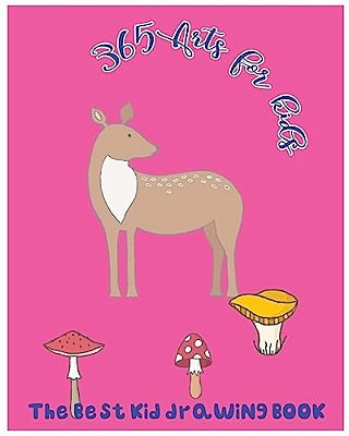 365 Arts For Kids: The Best Kid Drawing Book-..