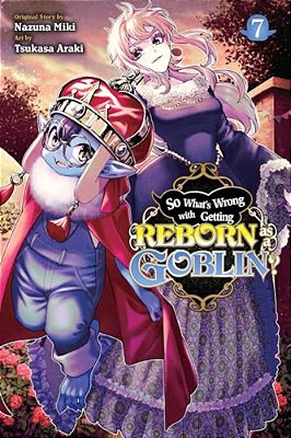 So What's Wrong With Getting Reborn As A Goblin?, Vol. 7-..