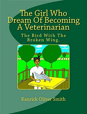 The Girl Who Dream Of Becoming A Veterinarian: The Bird With The Broken Wing. -..