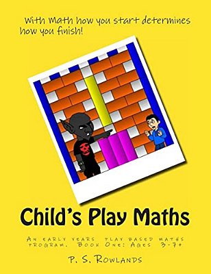 Child's Play Maths: Teaching And Learning Maths Through Play. Ages 3 - 7+ (UK Spelling). -..