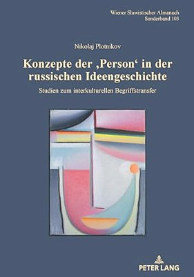 Konzepte Der 'Person' In Der Russischen Ideengeschichte: Studien Zum Interkulturellen Begriffstransfer-..