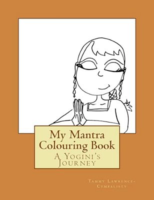 My Mantra Colouring Book: A Yogini's Journey-..