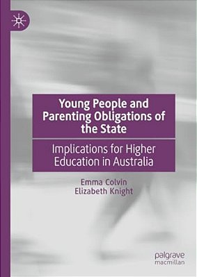 Young People And Parenting Obligations Of The State: Implications For Higher Education In Australia-..