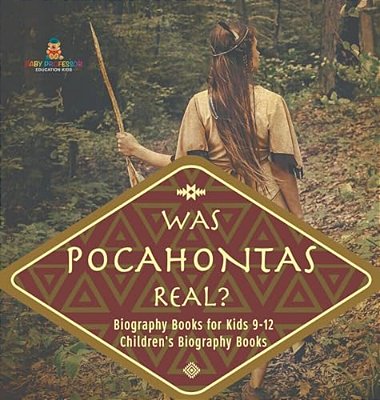 Was Pocahontas Real? Biography Books For Kids 9-12 Children's Biography Books-..