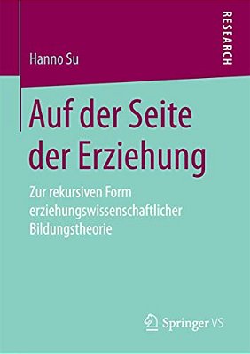 Auf Der Seite Der Erziehung: Zur Rekursiven Form Erziehungswissenschaftlicher Bildungstheorie-..