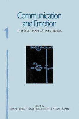 Communication And Emotion: Essays In Honor Of Dolf Zillmann-..