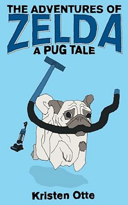 The Adventures Of Zelda: A Pug Tale-..
