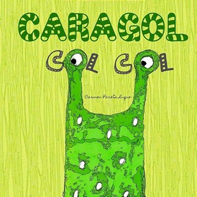 Caragol Col Col: Conte Infantil Sobre L'Autoestima-..
