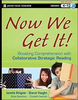 Now We Get It!: Boosting Comprehension With Collaborative Strategic Reading-..