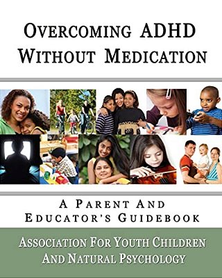 Overcoming Adhd Without Medication: A Parent And Educator's Guidebook-..