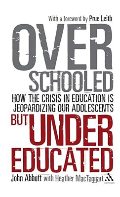 Overschooled But Undereducated: How The Crisis In Education Is Jeopardizing Our Adolescents-..