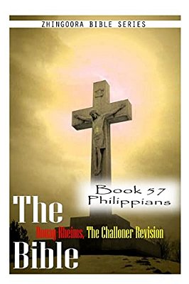 The Bible Douay-Rheims, The Challoner Revision- Book 57 Philippians-..