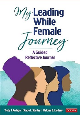 My Leading While Female Journey: A Guided Reflective Journal-..