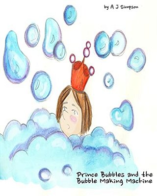 Prince Bubbles And The Bubble Making Machine: Prince Bubbles Decides To Have A Bath. But Not Everything Goes According To Plan. Experience Bubbles And-..