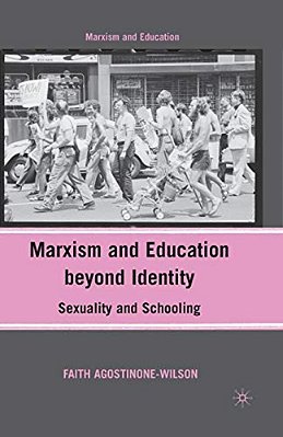 Marxism And Education Beyond Identity: Sexuality And Schooling-..