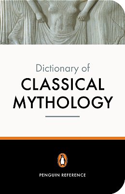 The Penguin Dictionary Of Classical Mythology-..