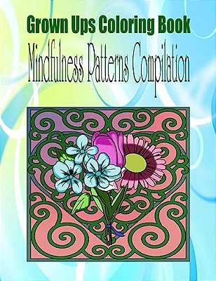 Grown Ups Coloring Book Mindfulness Patterns Compilation-..