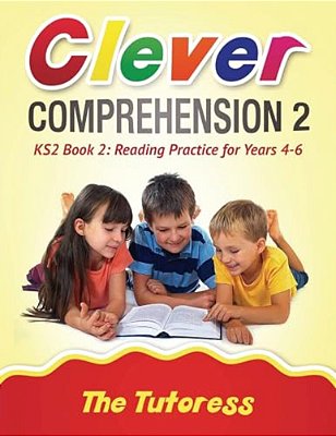 Clever Comprehension KS2 Book 2: Reading Practice For Years 4-6 (With Free Answer Guide)-..