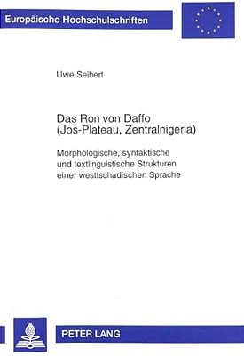 Das Ron Von Daffo (Jos-Plateau, Zentralnigeria): Morphologische, Syntaktische Und Textlinguistische Strukturen Einer Westtschadischen Sprache-..