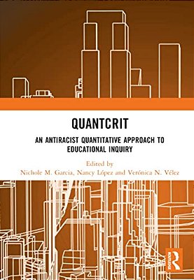 Quantcrit: An Antiracist Quantitative Approach To Educational Inquiry-..