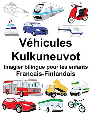 Français-Finlandais Véhicules/Kulkuneuvot Imagier Bilingue Pour Les Enfants-..