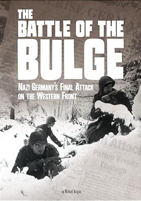 The Battle Of The Bulge: Nazi Germany's Final Attack On The Western Front-..