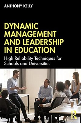 Dynamic Management And Leadership In Education: High Reliability Techniques For Schools And Universities-..