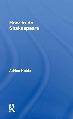 How To Do Shakespeare-..