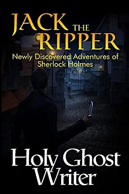 Jack The Ripper: Newly Discovered Adventures Of Sherlock Holmes-..